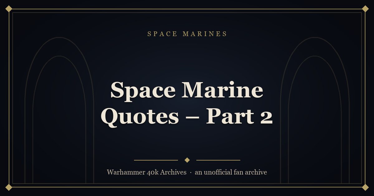 Space Marine Quotes – Part 2