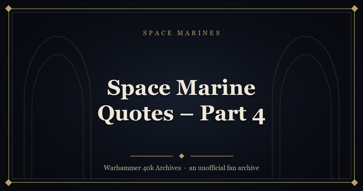 Space Marine Quotes – Part 4