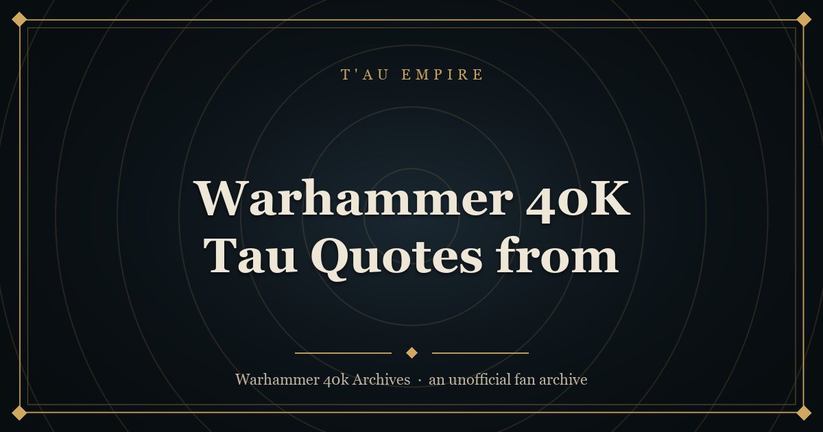Warhammer 40K Tau Quotes from